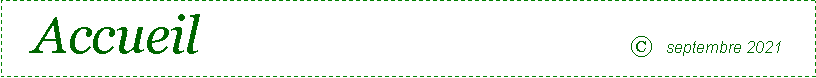Zone de Texte:   Accueil								� septembre 2021